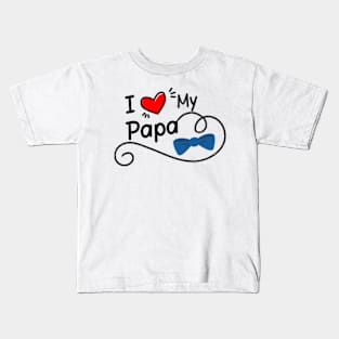 I Love My Papa Kids T-Shirt